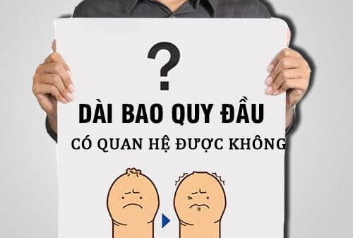 Nam giới dài bao quy đầu có quan hệ được không? 